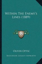 Within The Enemy's Lines (1889)