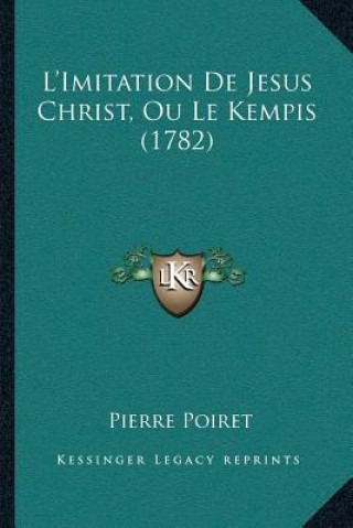 L'Imitation De Jesus Christ, Ou Le Kempis (1782)