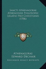 Sancti Athenagorae Atheniensis Philosophi Legatio Pro Christianis (1706)