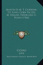 Selecta Ex M. T. Cicerone, Tit. Livio, Corn Tacito, M. Velleio, Paterculo, C. Plinio (1766)