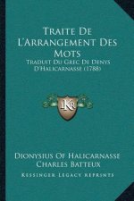 Traite De L'Arrangement Des Mots: Traduit Du Grec De Denys D'Halicarnasse (1788)
