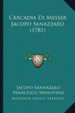 L'Arcadia Di Messer Jacopo Sanazzaro (1781)