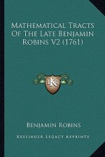 Mathematical Tracts Of The Late Benjamin Robins V2 (1761)
