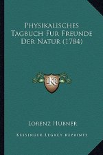 Physikalisches Tagbuch Fur Freunde Der Natur (1784)