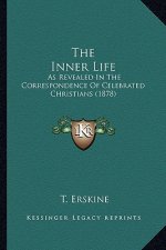 The Inner Life: As Revealed In The Correspondence Of Celebrated Christians (1878)