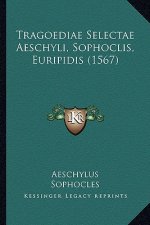 Tragoediae Selectae Aeschyli, Sophoclis, Euripidis (1567)