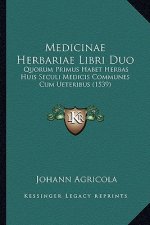 Medicinae Herbariae Libri Duo: Quorum Primus Habet Herbas Huis Seculi Medicis Communes Cum Ueteribus (1539)