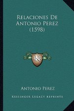 Relaciones De Antonio Perez (1598)
