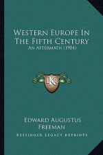 Western Europe In The Fifth Century: An Aftermath (1904)