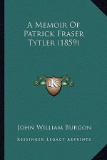 A Memoir Of Patrick Fraser Tytler (1859)
