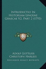 Introductio In Historiam Linguae Graecae V2, Part 2 (1795)