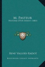 M. Pasteur: Histoire D'Un Savant (1883)