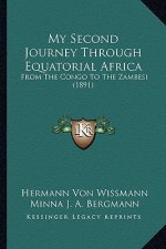 My Second Journey Through Equatorial Africa: From The Congo To The Zambesi (1891)