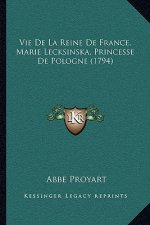 Vie De La Reine De France, Marie Lecksinska, Princesse De Pologne (1794)