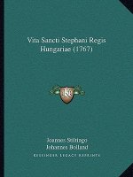 Vita Sancti Stephani Regis Hungariae (1767)