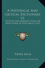 A Historical And Critical Dictionary V1: Selected And Abridged From The Great Work Of Peter Bayle (1732)