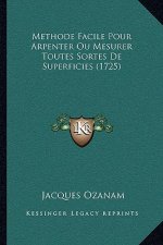 Methode Facile Pour Arpenter Ou Mesurer Toutes Sortes De Superficies (1725)