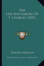 The Life And Labors Of T. Charles (1852)