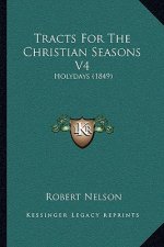 Tracts For The Christian Seasons V4: Holydays (1849)