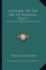 Lectures On The Art Of Reading, Part 2: The Art Of Reading Verse (1775)