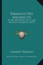 Paralelle Des Anciens V2: Et Des Modernes, En Ce Qui Regarde L'Elquence (1693)