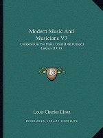 Modern Music And Musicians V7: Compositions For Piano, General And Graded Indexes (1918)
