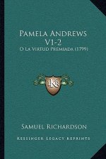 Pamela Andrews V1-2: O La Virtud Premiada (1799)