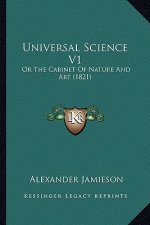 Universal Science V1: Or The Cabinet Of Nature And Art (1821)