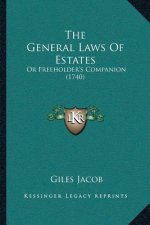 The General Laws Of Estates: Or Freeholder's Companion (1740)