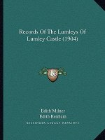 Records Of The Lumleys Of Lumley Castle (1904)