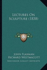 Lectures On Sculpture (1838)