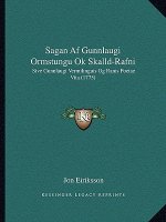 Sagan Af Gunnlaugi Ormstungu Ok Skalld-Rafni: Sive Gunnlaugi Vermilinguis Og Ranis Poetae Vita (1775)