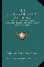 The History Of South Carolina: From Its First European Discovery To Its Erection Into A Republic (1859)
