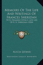 Memoirs Of The Life And Writings Of Frances Sheridan: With Remarks Upon A Late Life Of R. B. Sheridan (1824)