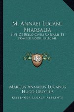 M. Annaei Lucani Pharsalia: Sive De Bello Civili Caesaris Et Pompeii Book 10 (1614)