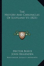 The History And Chronicles Of Scotland V1 (1821)