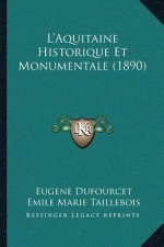 L'Aquitaine Historique Et Monumentale (1890)