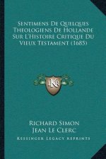Sentimens De Quelques Theologiens De Hollande Sur L'Histoire Critique Du Vieux Testament (1685)
