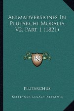 Animadversiones In Plutarchi Moralia V2, Part 1 (1821)
