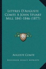 Lettres D'Auguste Comte A John Stuart Mill 1841-1846 (1877)