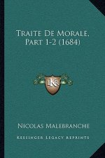 Traite De Morale, Part 1-2 (1684)