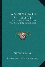 La Viniziana Di Spirito V1: O Sia Le Avventure D'Una Viniziana Ben Nata (1762)