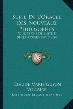 Suite De L'Oracle Des Nouveaux Philosophes: Pour Servir De Suite Et Declaircissement (1760)