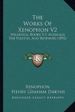 The Works Of Xenophon V2: Hellenica, Books 3-7, Agesilaus, The Polities, And Revenues (1892)