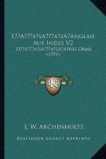 L'Anglais Aux Indes V2: D'Apres Orme (1791)