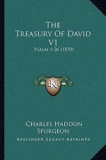 The Treasury Of David V1: Psalm 1-26 (1870)
