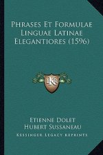 Phrases Et Formulae Linguae Latinae Elegantiores (1596)