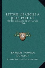 Lettres De Cecile A Julie, Part 1-2: Ou Les Combats De La Nature (1764)