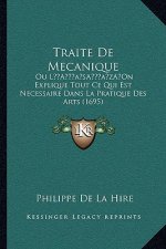 Traite De Mecanique: Ou L'On Explique Tout Ce Qui Est Necessaire Dans La Pratique Des Arts (1695)
