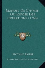 Manuel De Chymie, Ou Expose Des Operations (1766)